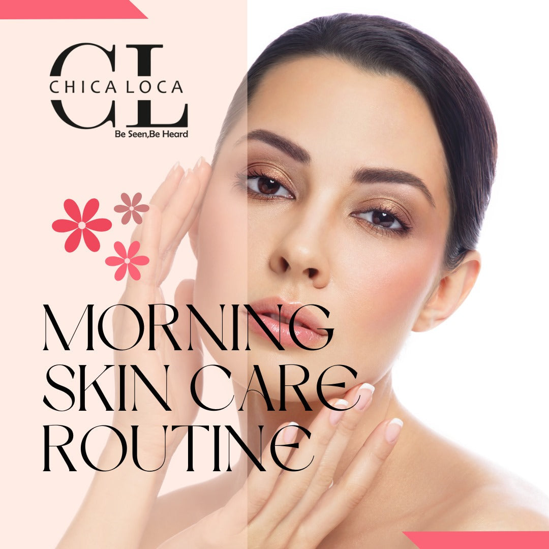 The Ultimate Morning Skin Care Routine for Healthy, Glowing Skin